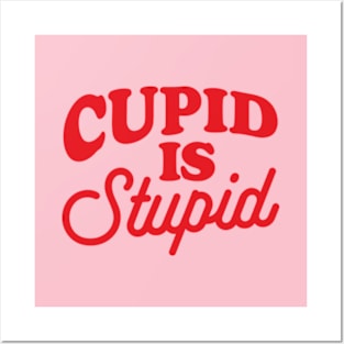 Funny Anti Valentine Cupid Is Stupid Posters and Art